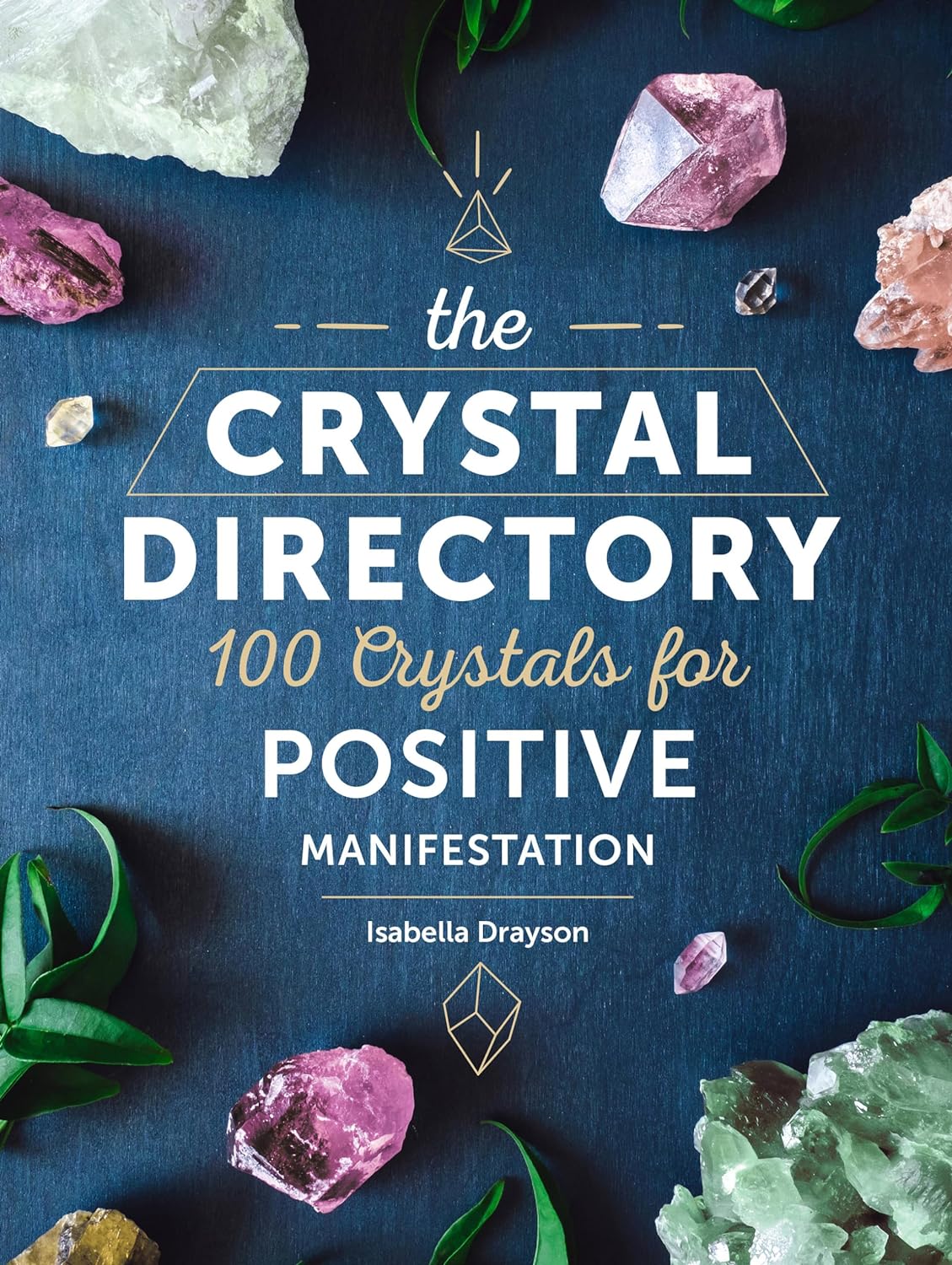 The Crystal Directory: 100 Crystals for Positive Manifestation (Volume 1) (Spiri image 0