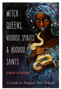 Witch Queens, Voodoo Spirits & Hoodoo Saints by Denise Alvarado image 0